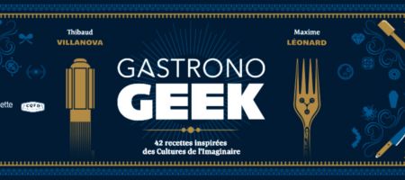 Gastronogeek: la cuisine du geek