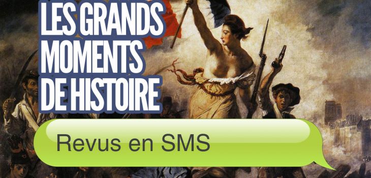 Les grands moments de l'histoire en SMS