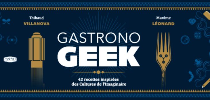 Gastronogeek: la cuisine du geek