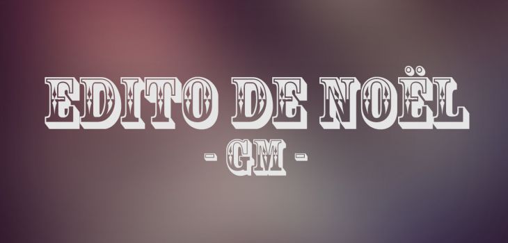 L'edito de Noël par l'équipe du Geek Mexicain