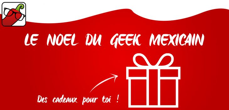Le Noel du Geek-Mexicain [Concours]