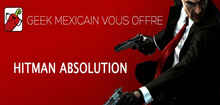 [Concours] Gagne Hitman Absolution avec Geek-Mexicain !